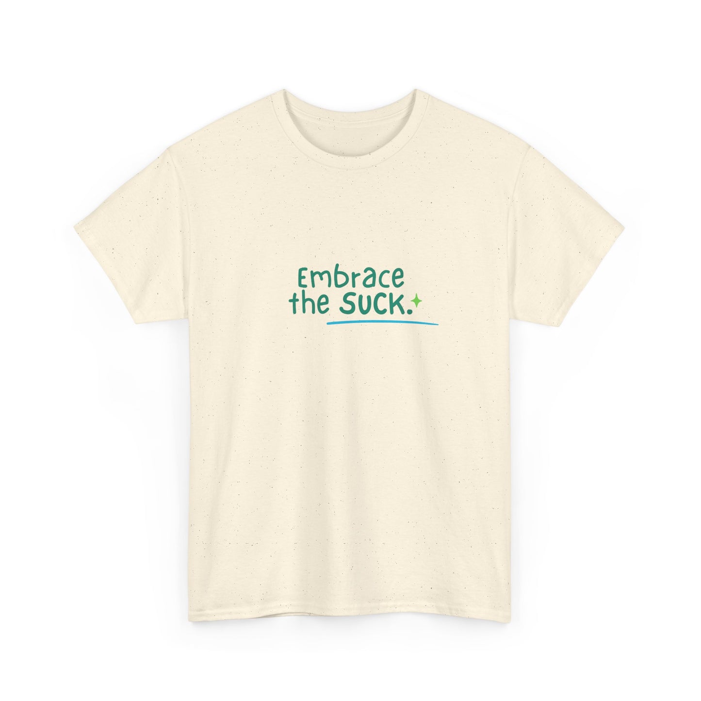 Unisex Heavy Cotton Tee - Embrace the Suck, Casual Tee, Motivational Shirt, Gift for Him/Her, Everyday Wear, Inspirational Apparel