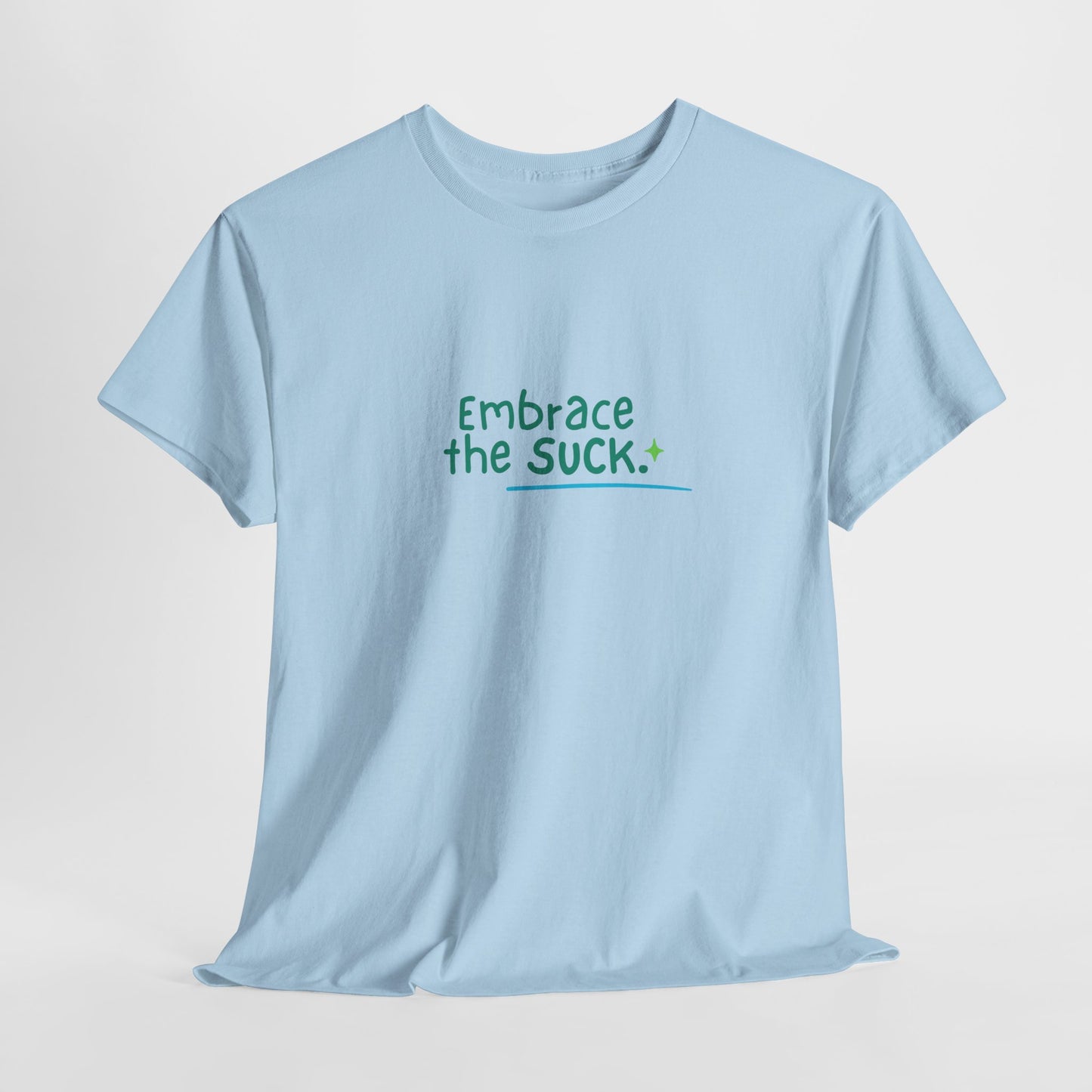 Unisex Heavy Cotton Tee - Embrace the Suck, Casual Tee, Motivational Shirt, Gift for Him/Her, Everyday Wear, Inspirational Apparel