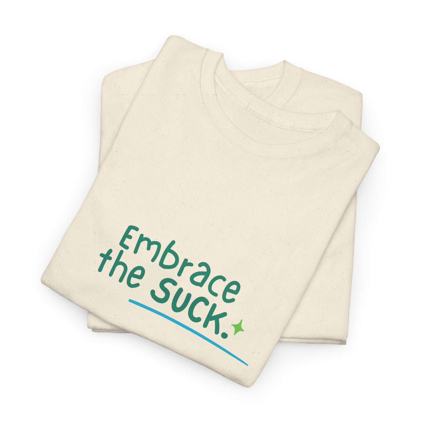 Unisex Heavy Cotton Tee - Embrace the Suck, Casual Tee, Motivational Shirt, Gift for Him/Her, Everyday Wear, Inspirational Apparel