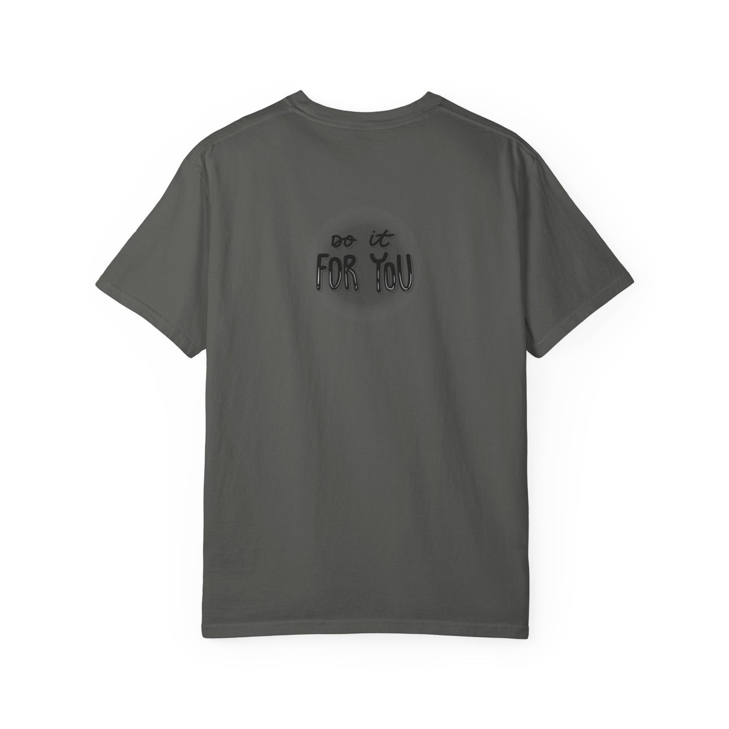 Motivational T-Shirt - Unisex Garment-Dyed Tee, Inspiring Quote, Gift for Friends, Workout Gear, Positive Affirmation Apparel