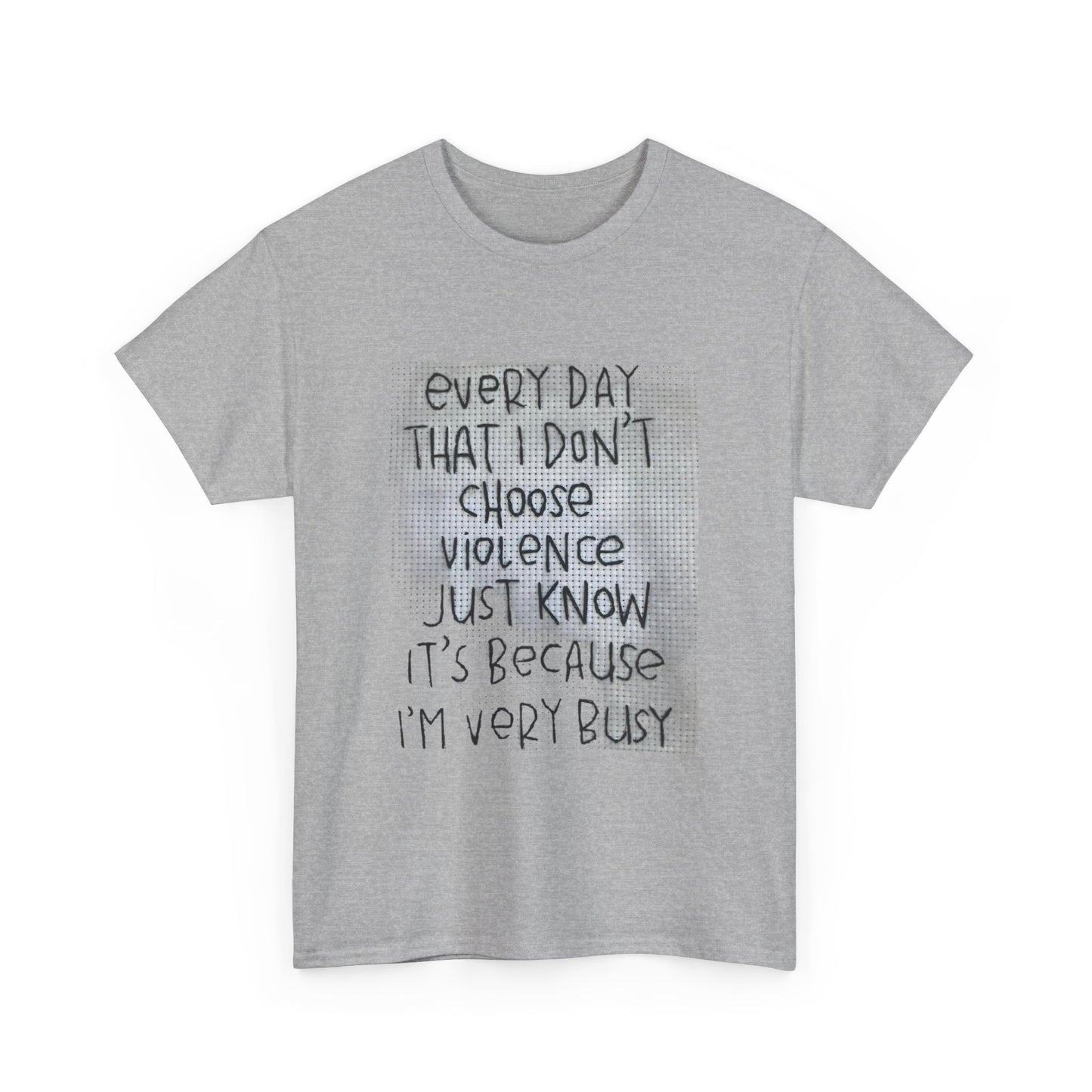Inspirational Quote Unisex Tee - "Every Day That I Don't Choose Violence" Message, Casual Wear, Gift for Friends, Motivational