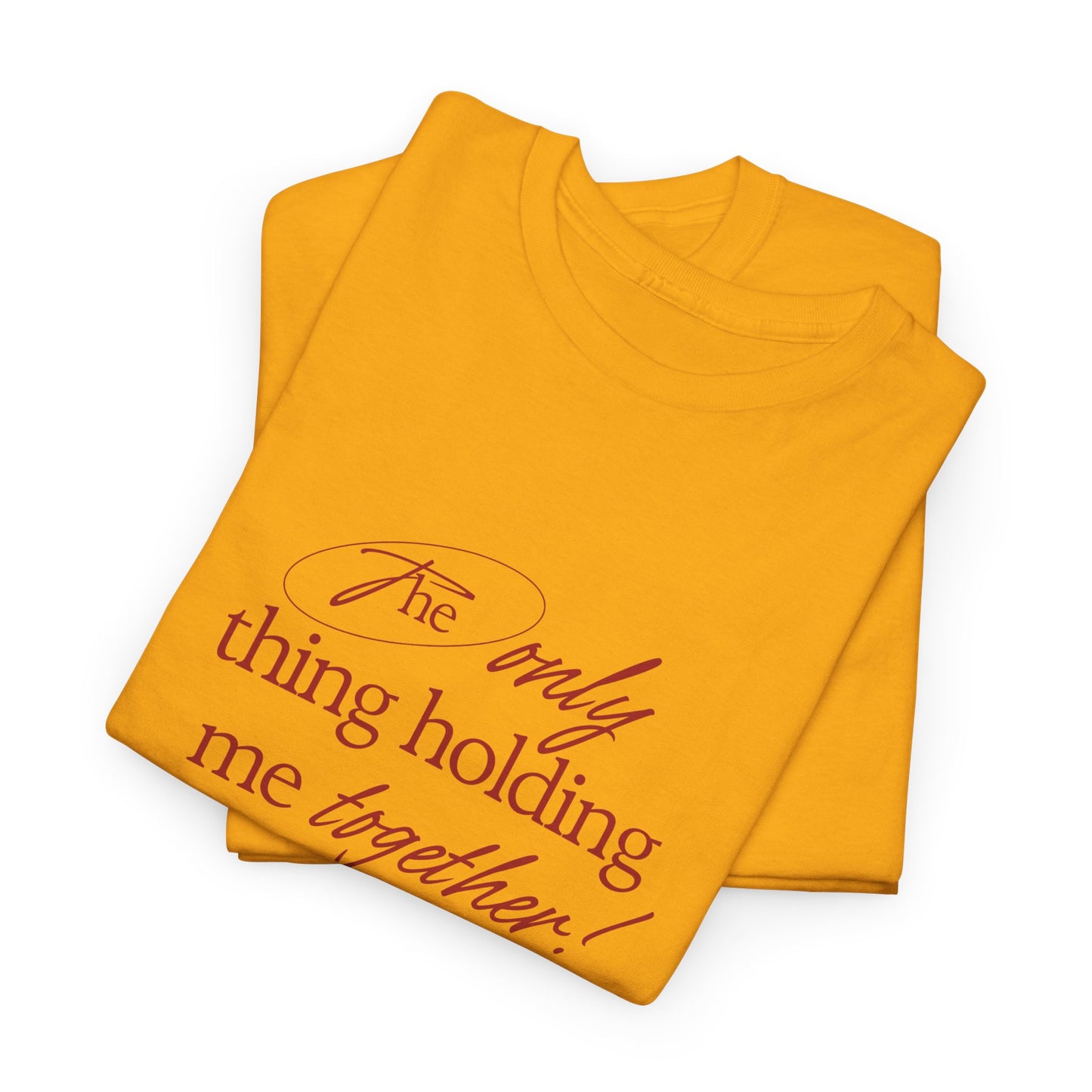 "Holding It Together" Unisex Heavy Cotton Tee: Funny Gift for Friends, Family, Self-Care, Casual Wear, Humor Shirts, Gift for Her