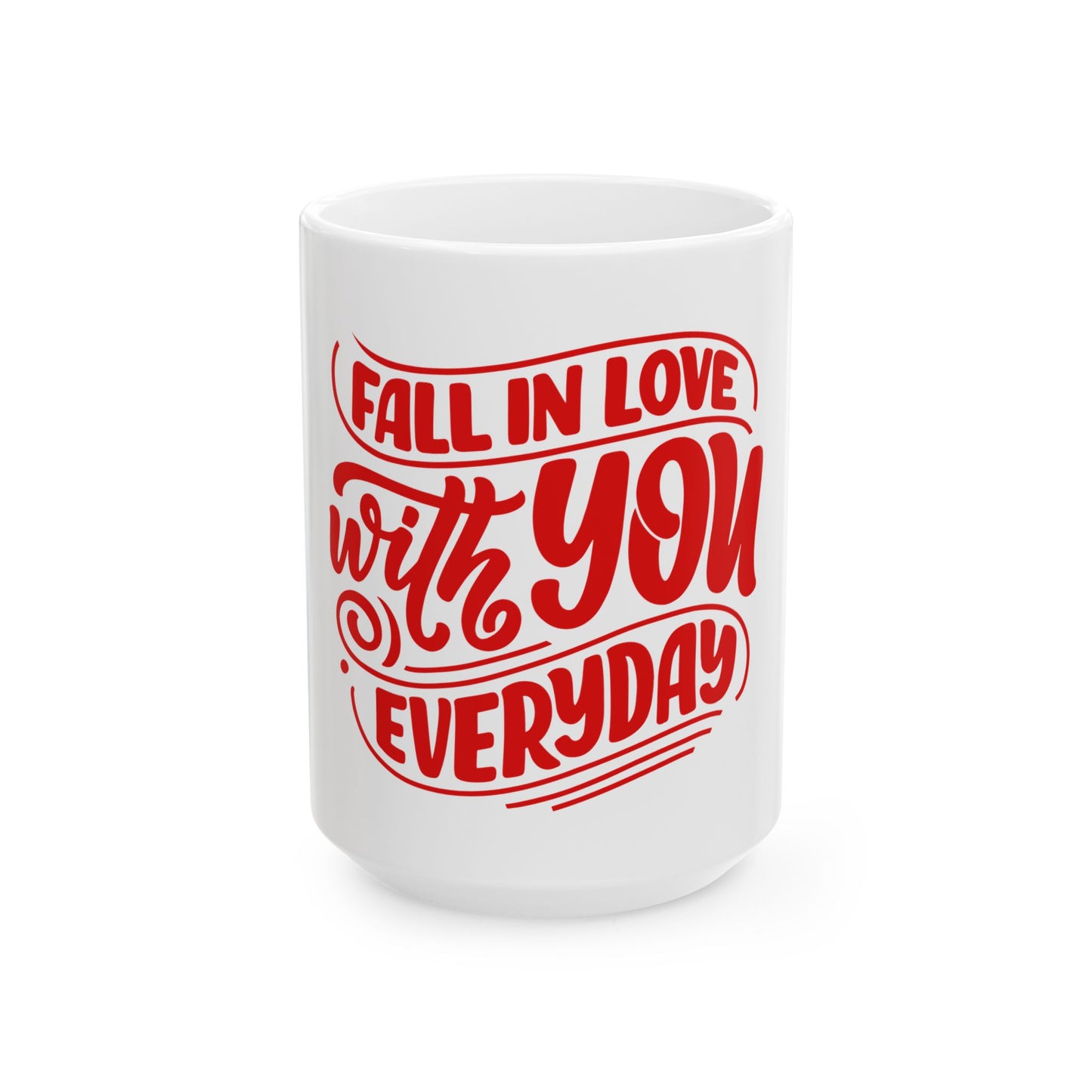 Fall in Love with You Everyday Ceramic Mug - Perfect for Coffee Lovers, Anniversary Gift, Valentine’s Day, Home Decor, Daily Inspiration