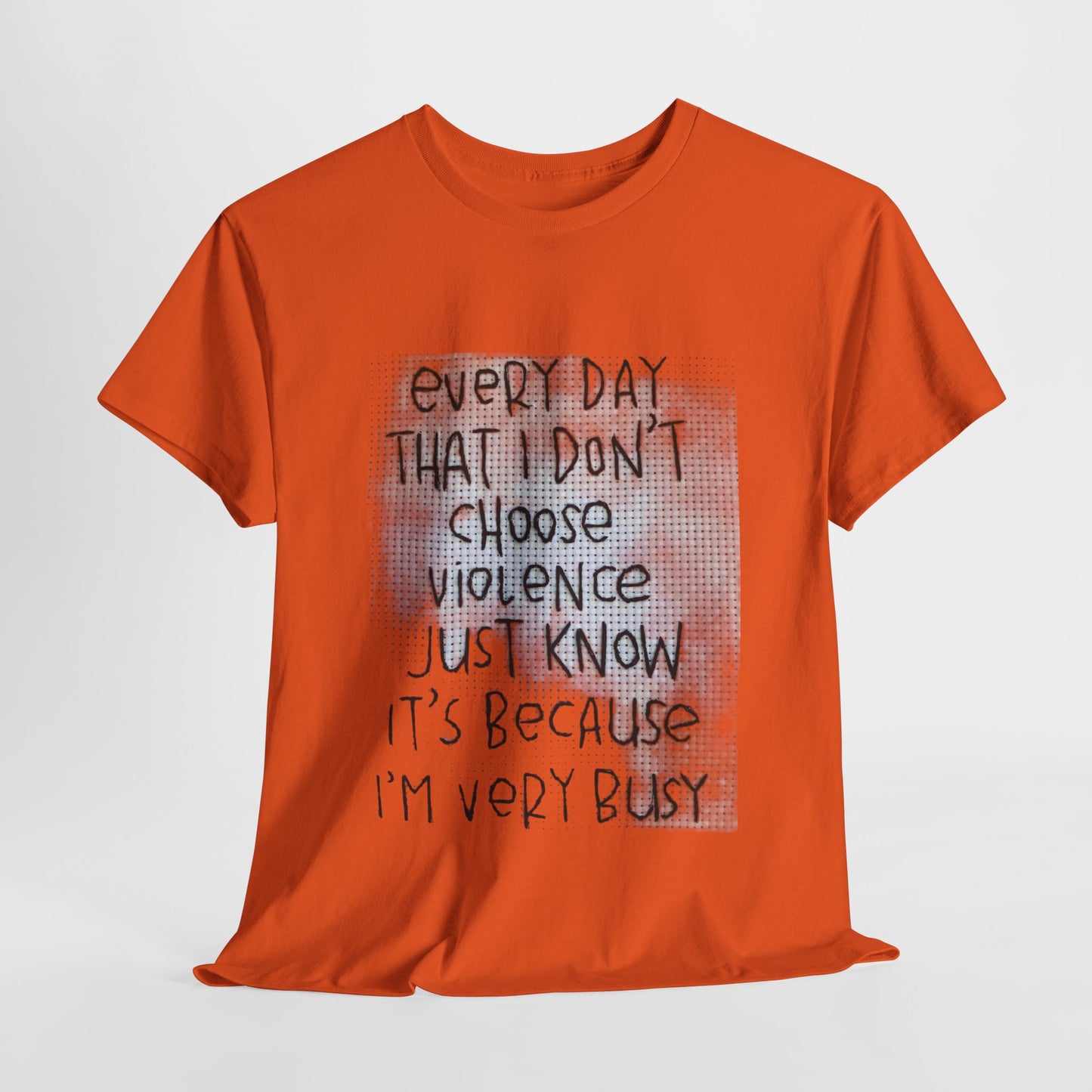 Inspirational Quote Unisex Tee - "Every Day That I Don't Choose Violence" Message, Casual Wear, Gift for Friends, Motivational