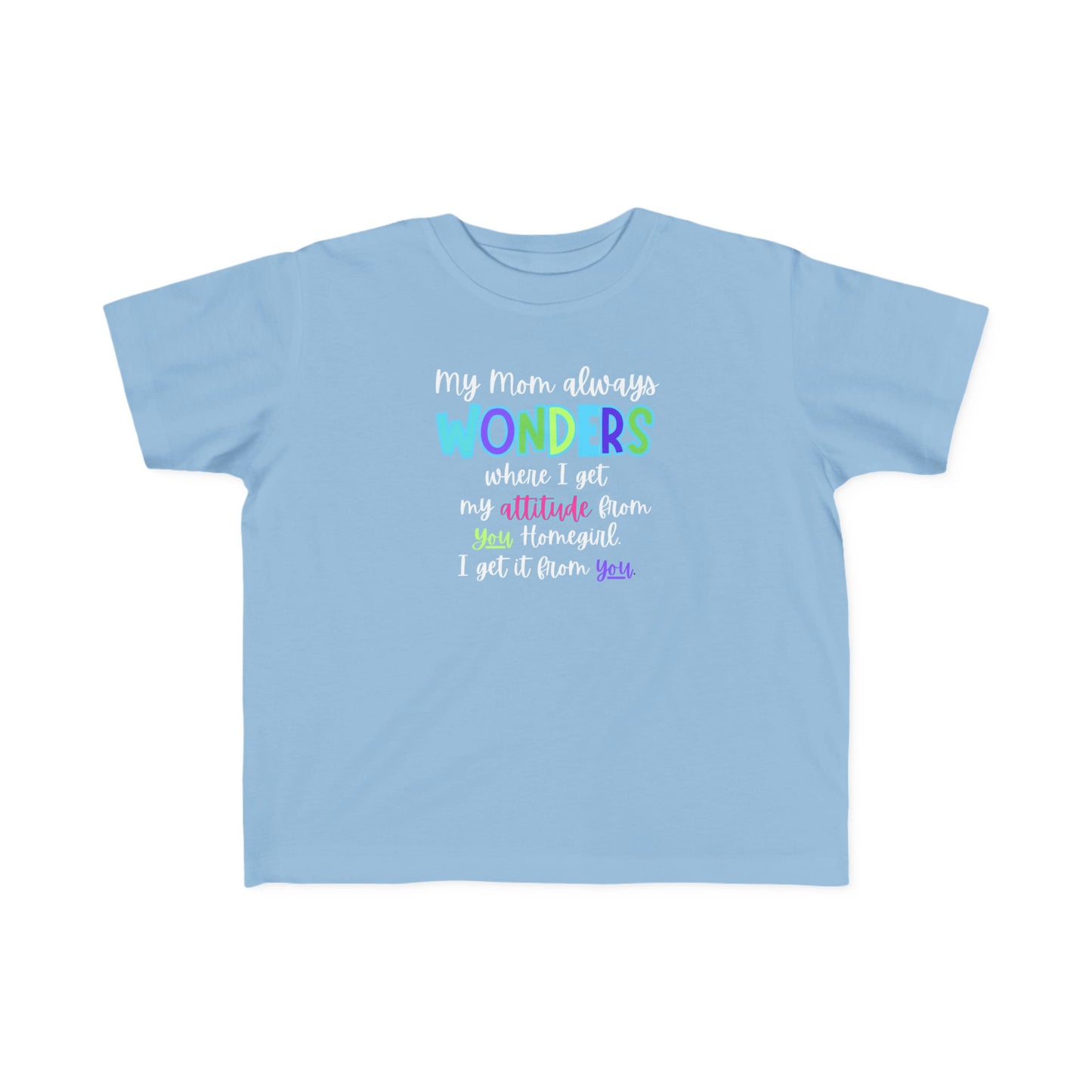 Toddler Tee with Cute Quote - Perfect for Playtime, Gifts, Birthdays, Family Gatherings, Mommy and Me