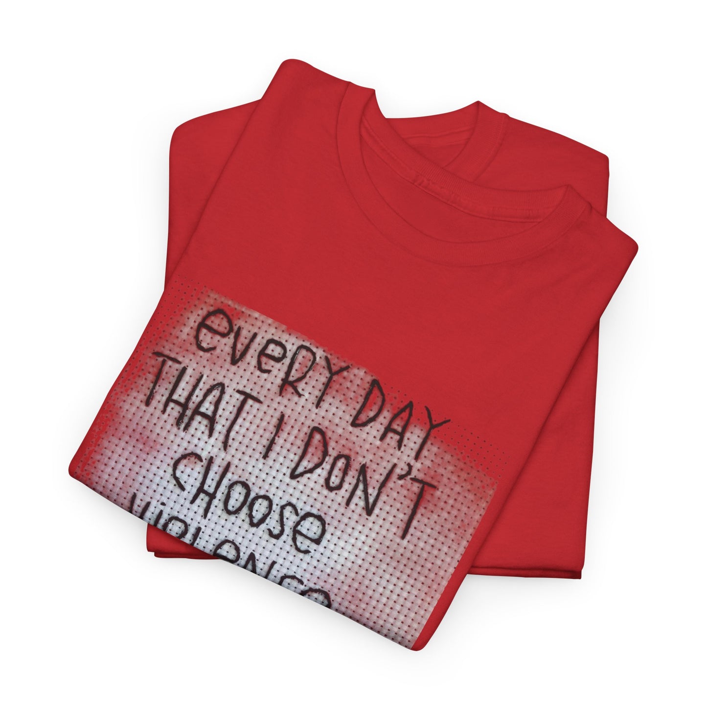 Inspirational Quote Unisex Tee - "Every Day That I Don't Choose Violence" Message, Casual Wear, Gift for Friends, Motivational