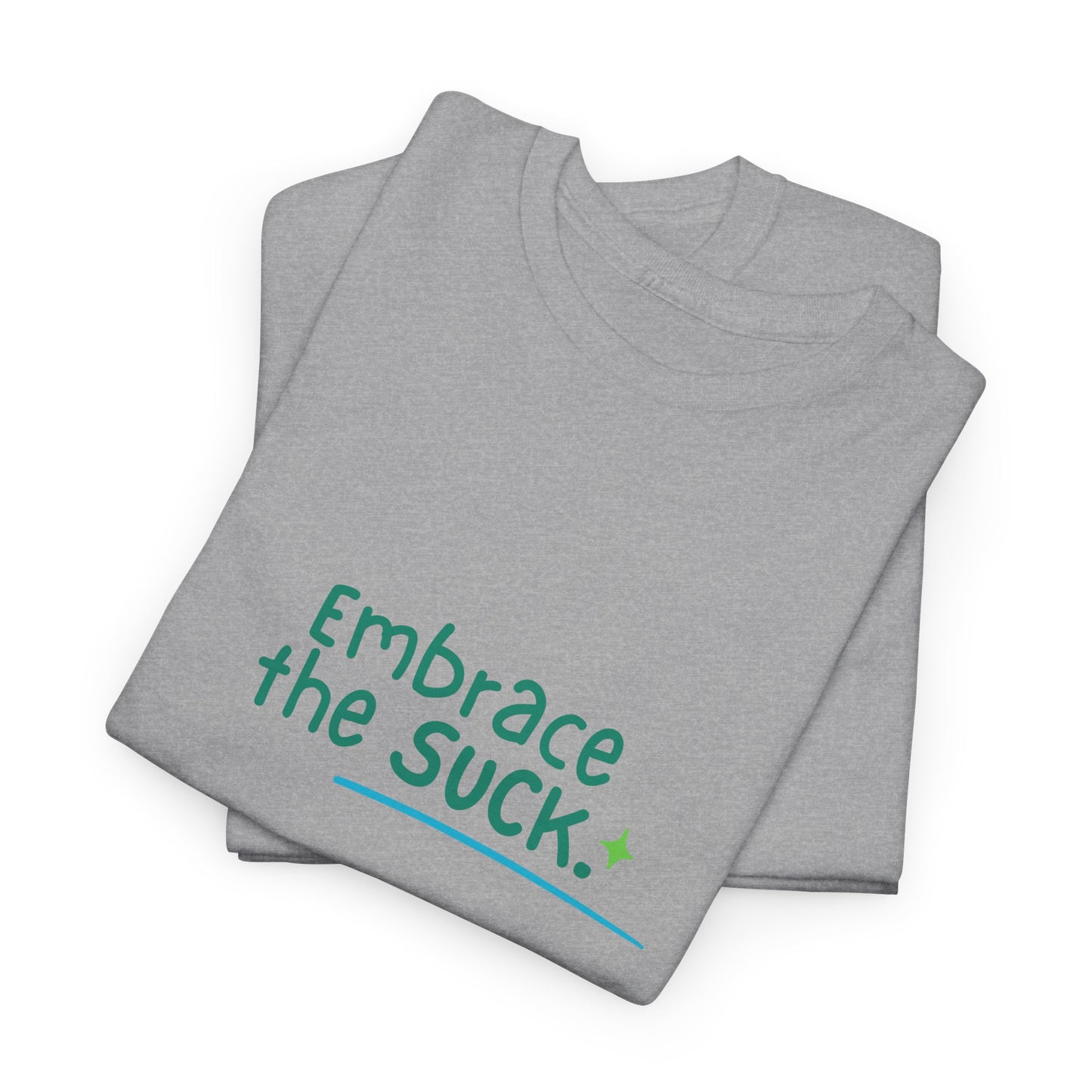 Unisex Heavy Cotton Tee - Embrace the Suck, Casual Tee, Motivational Shirt, Gift for Him/Her, Everyday Wear, Inspirational Apparel