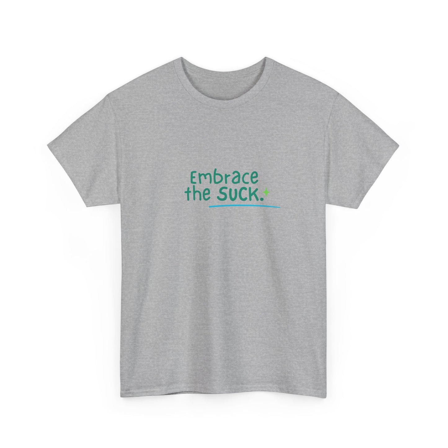 Unisex Heavy Cotton Tee - Embrace the Suck, Casual Tee, Motivational Shirt, Gift for Him/Her, Everyday Wear, Inspirational Apparel