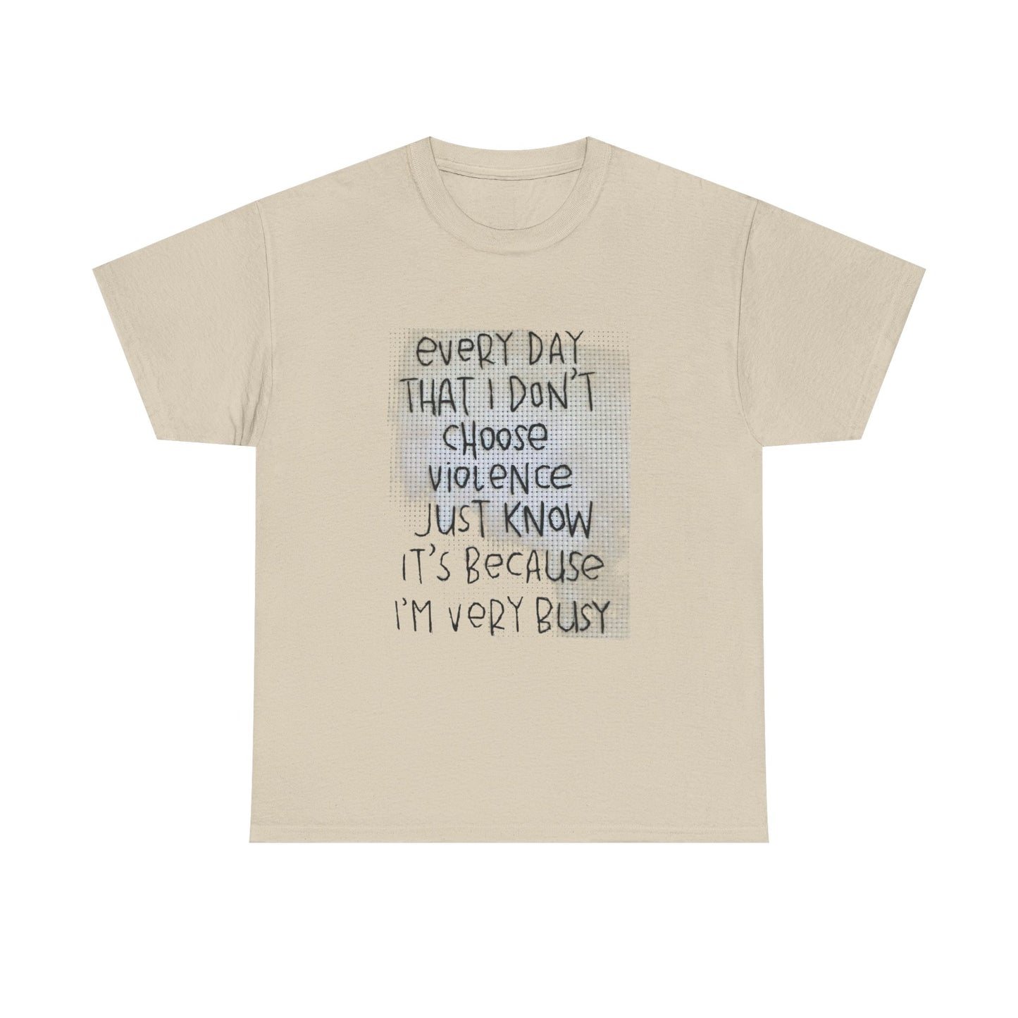 Inspirational Quote Unisex Tee - "Every Day That I Don't Choose Violence" Message, Casual Wear, Gift for Friends, Motivational