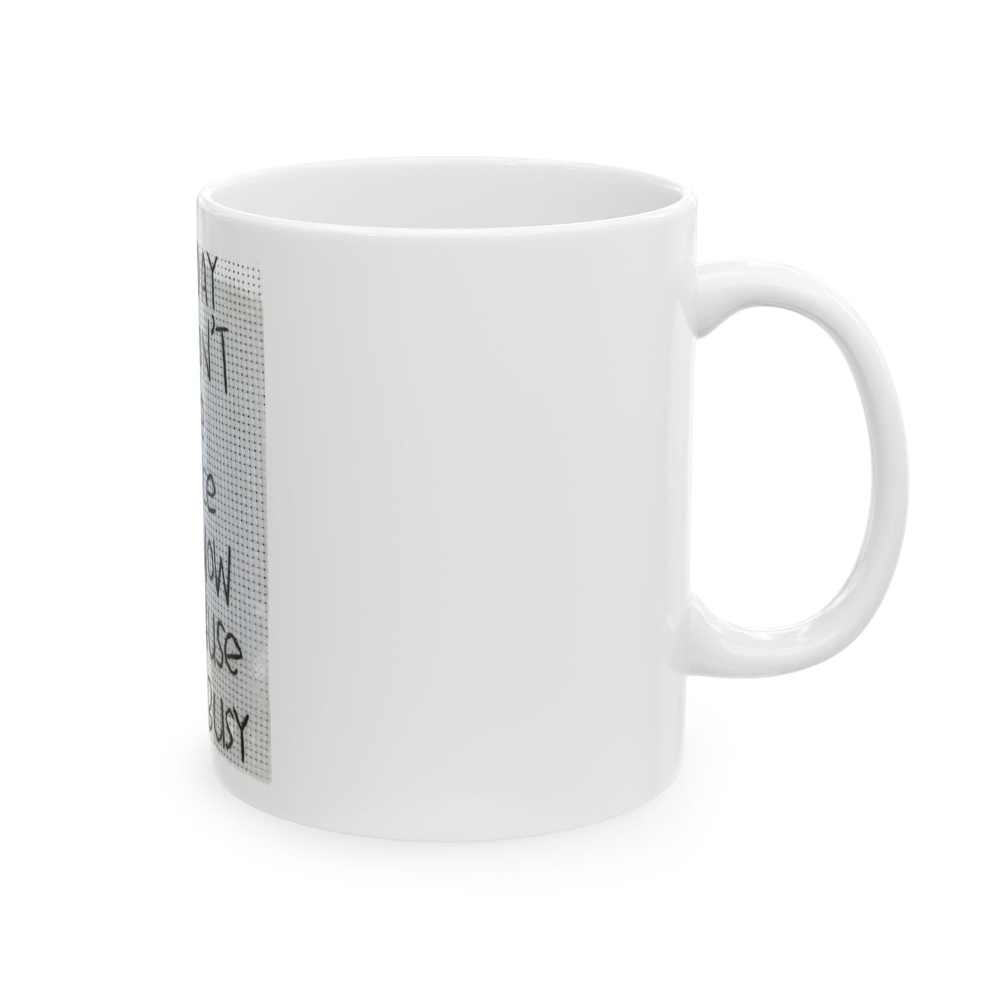 Busy Choice Ceramic Mug - 11oz & 15oz, Funny Coffee Cup for Stress Relief, Great Gift for Friends, Ideal for Office, Home, Encouraging Quote