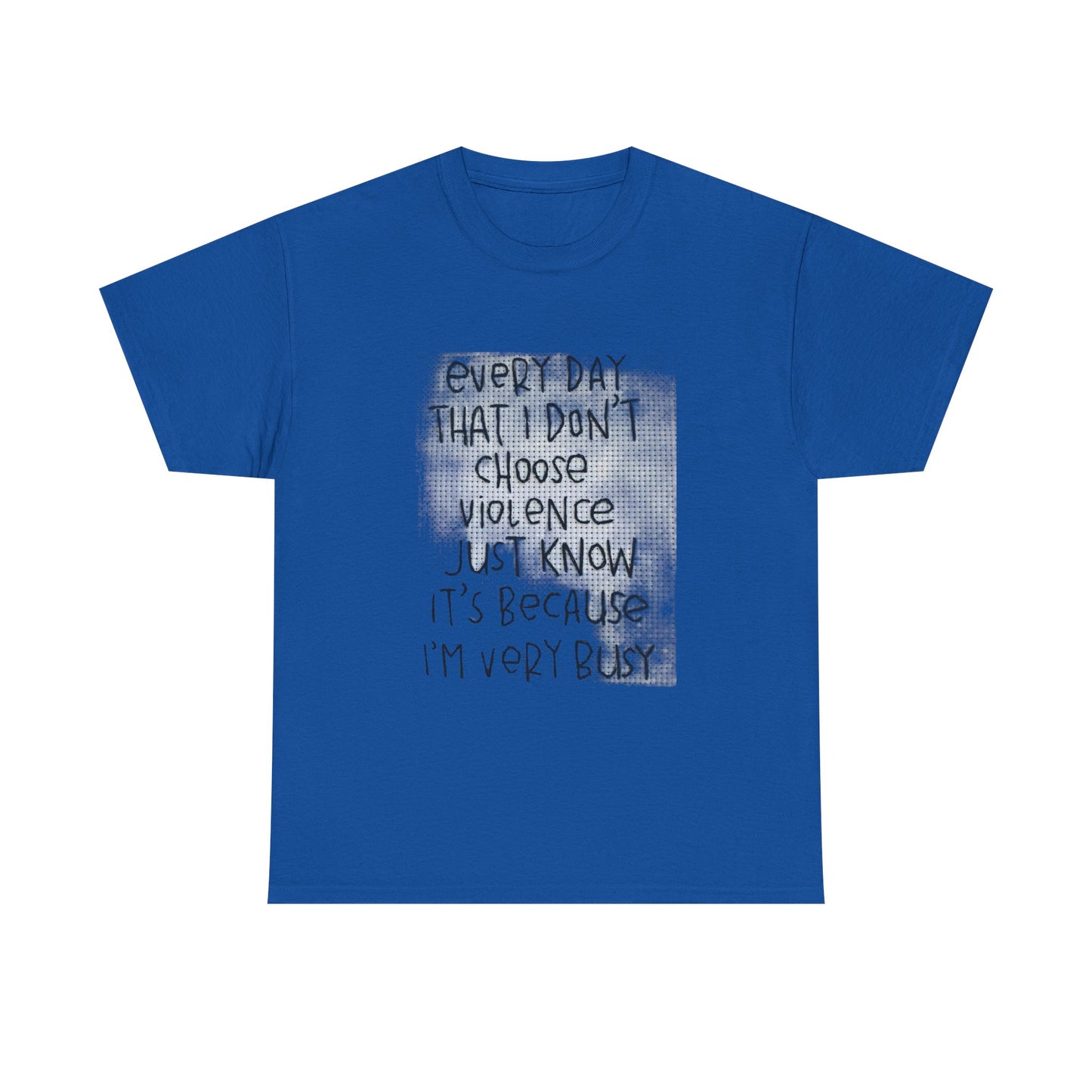 Inspirational Quote Unisex Tee - "Every Day That I Don't Choose Violence" Message, Casual Wear, Gift for Friends, Motivational
