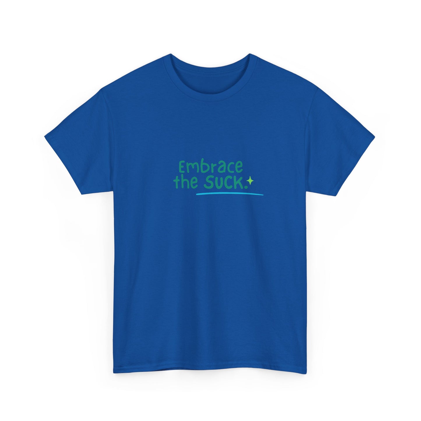Unisex Heavy Cotton Tee - Embrace the Suck, Casual Tee, Motivational Shirt, Gift for Him/Her, Everyday Wear, Inspirational Apparel