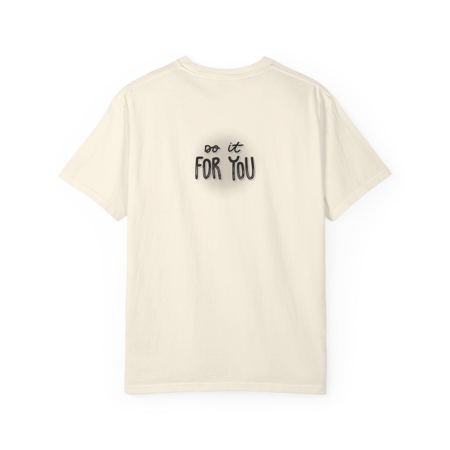 Motivational T-Shirt - Unisex Garment-Dyed Tee, Inspiring Quote, Gift for Friends, Workout Gear, Positive Affirmation Apparel