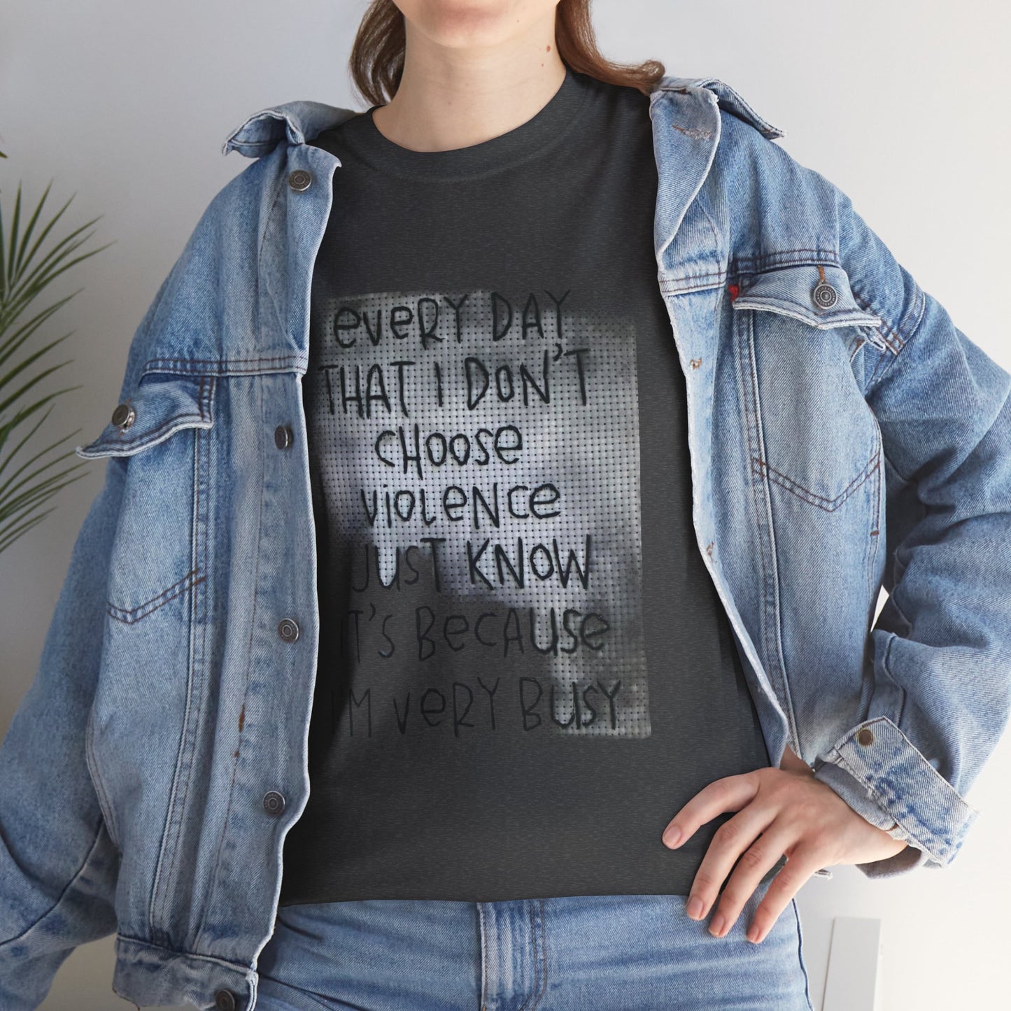 Inspirational Quote Unisex Tee - "Every Day That I Don't Choose Violence" Message, Casual Wear, Gift for Friends, Motivational
