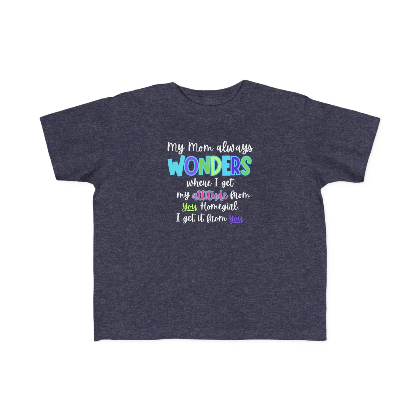 Toddler Tee with Cute Quote - Perfect for Playtime, Gifts, Birthdays, Family Gatherings, Mommy and Me