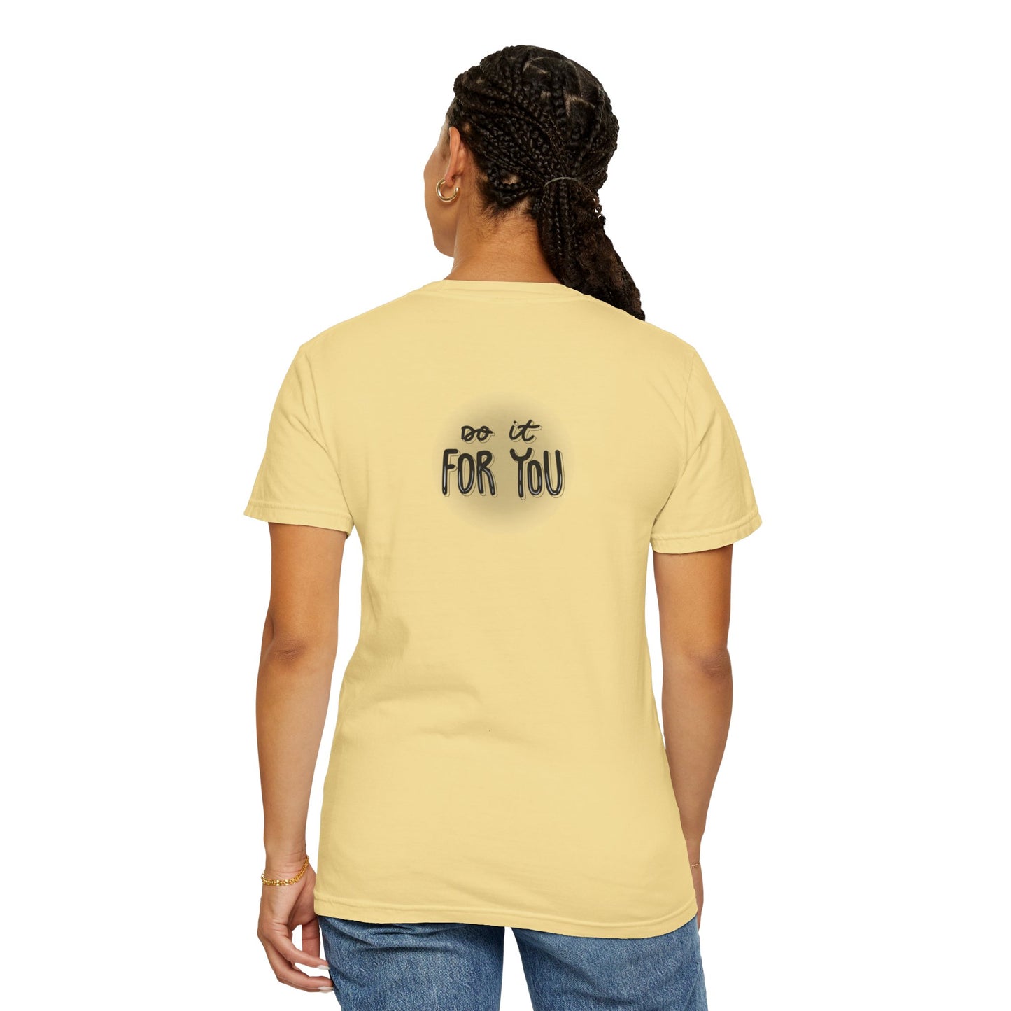 Motivational T-Shirt - Unisex Garment-Dyed Tee, Inspiring Quote, Gift for Friends, Workout Gear, Positive Affirmation Apparel