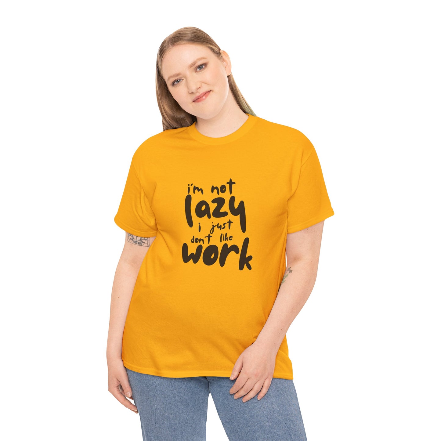 I'm Not Lazy I Just Don't Like Work - Funny Quote Tee, Humor Apparel, 100% Cotton T-Shirt