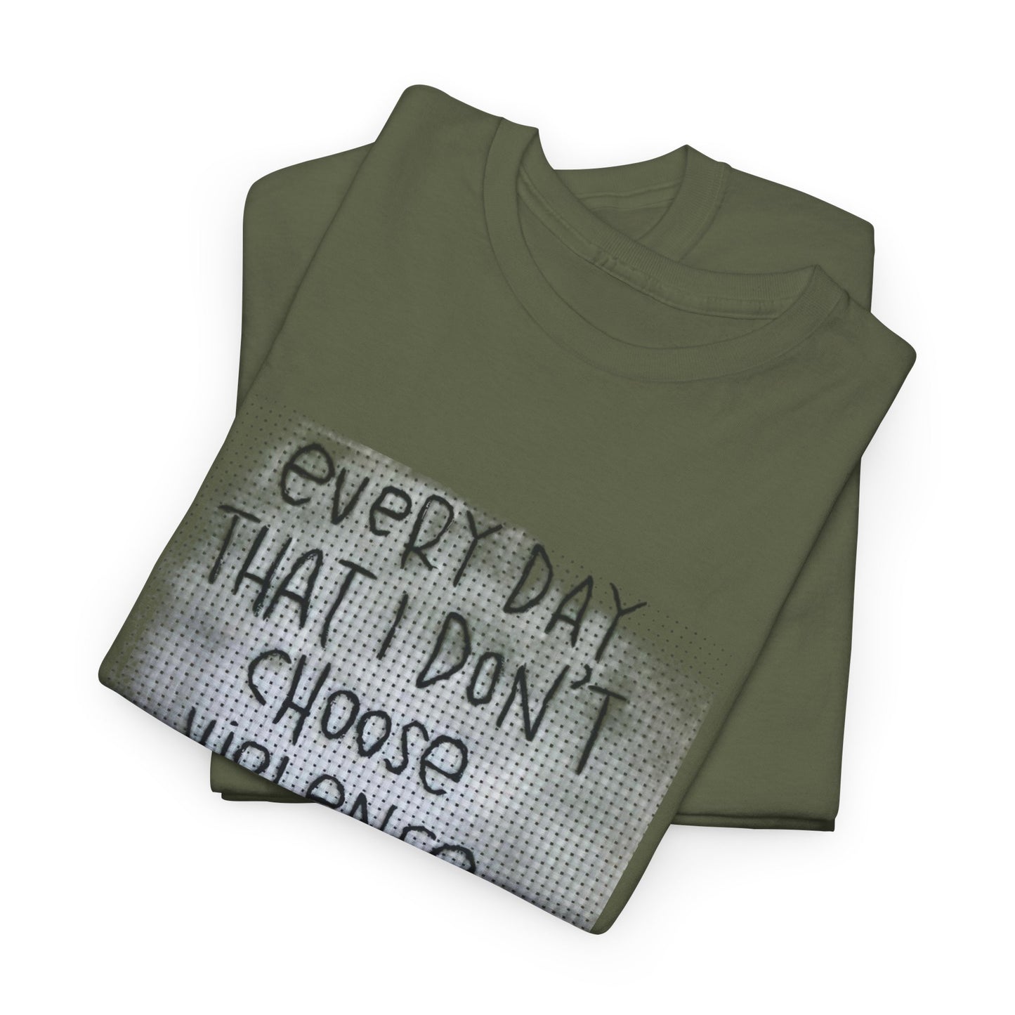 Inspirational Quote Unisex Tee - "Every Day That I Don't Choose Violence" Message, Casual Wear, Gift for Friends, Motivational