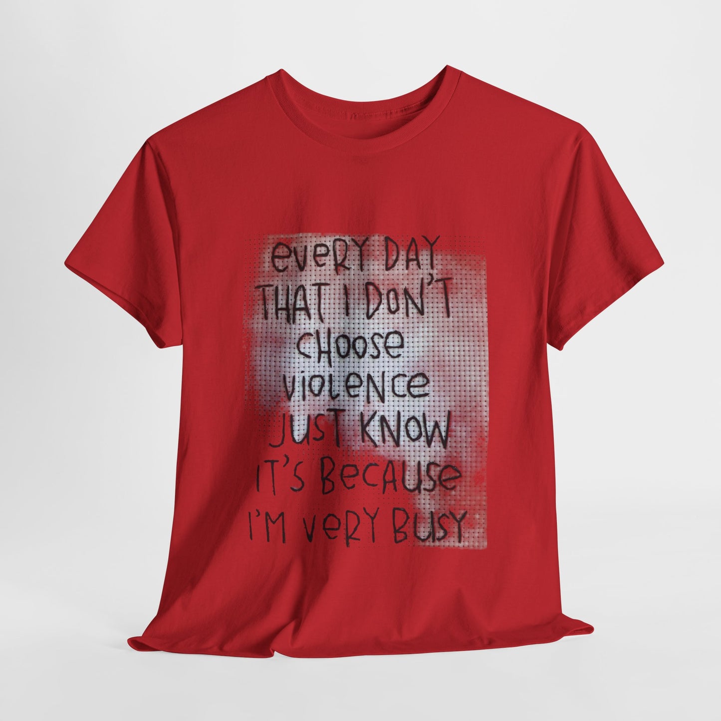 Inspirational Quote Unisex Tee - "Every Day That I Don't Choose Violence" Message, Casual Wear, Gift for Friends, Motivational
