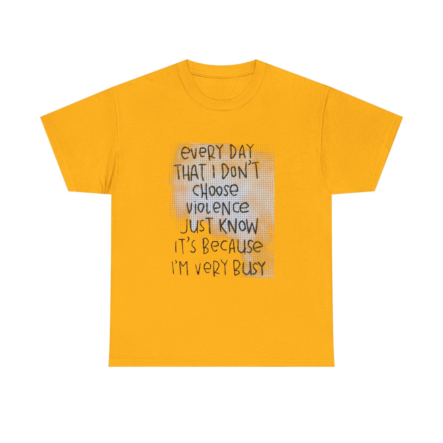 Inspirational Quote Unisex Tee - "Every Day That I Don't Choose Violence" Message, Casual Wear, Gift for Friends, Motivational