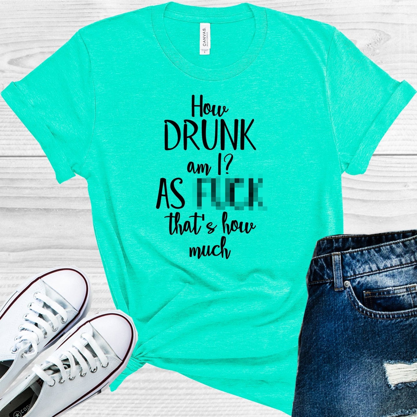 How Drunk Am I? As F*** That's How Much Graphic Tee