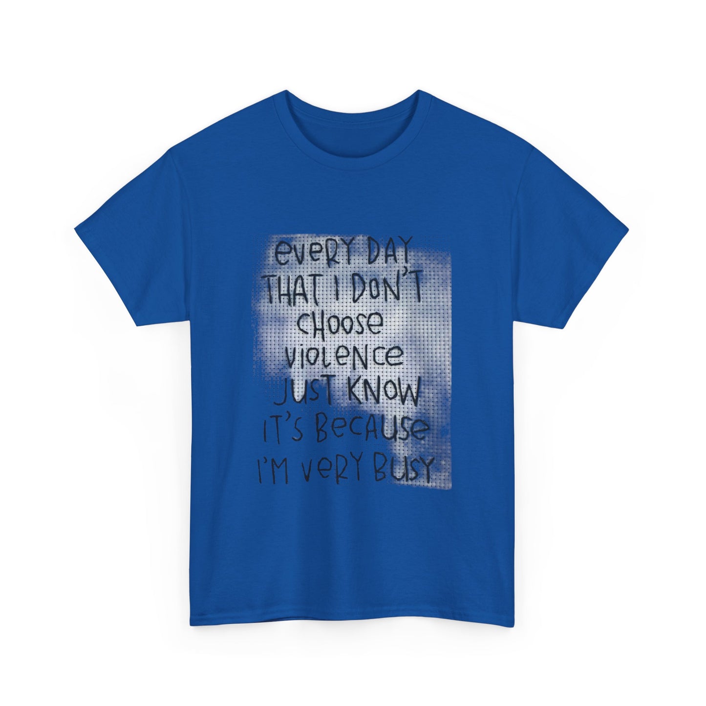Inspirational Quote Unisex Tee - "Every Day That I Don't Choose Violence" Message, Casual Wear, Gift for Friends, Motivational