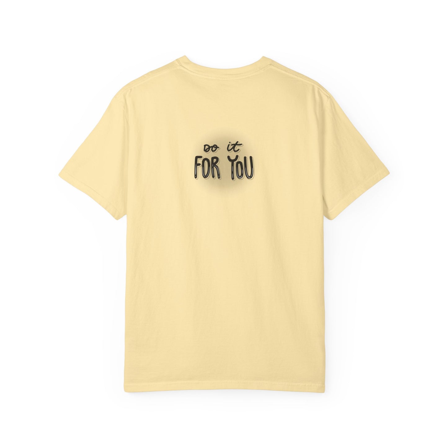 Motivational T-Shirt - Unisex Garment-Dyed Tee, Inspiring Quote, Gift for Friends, Workout Gear, Positive Affirmation Apparel