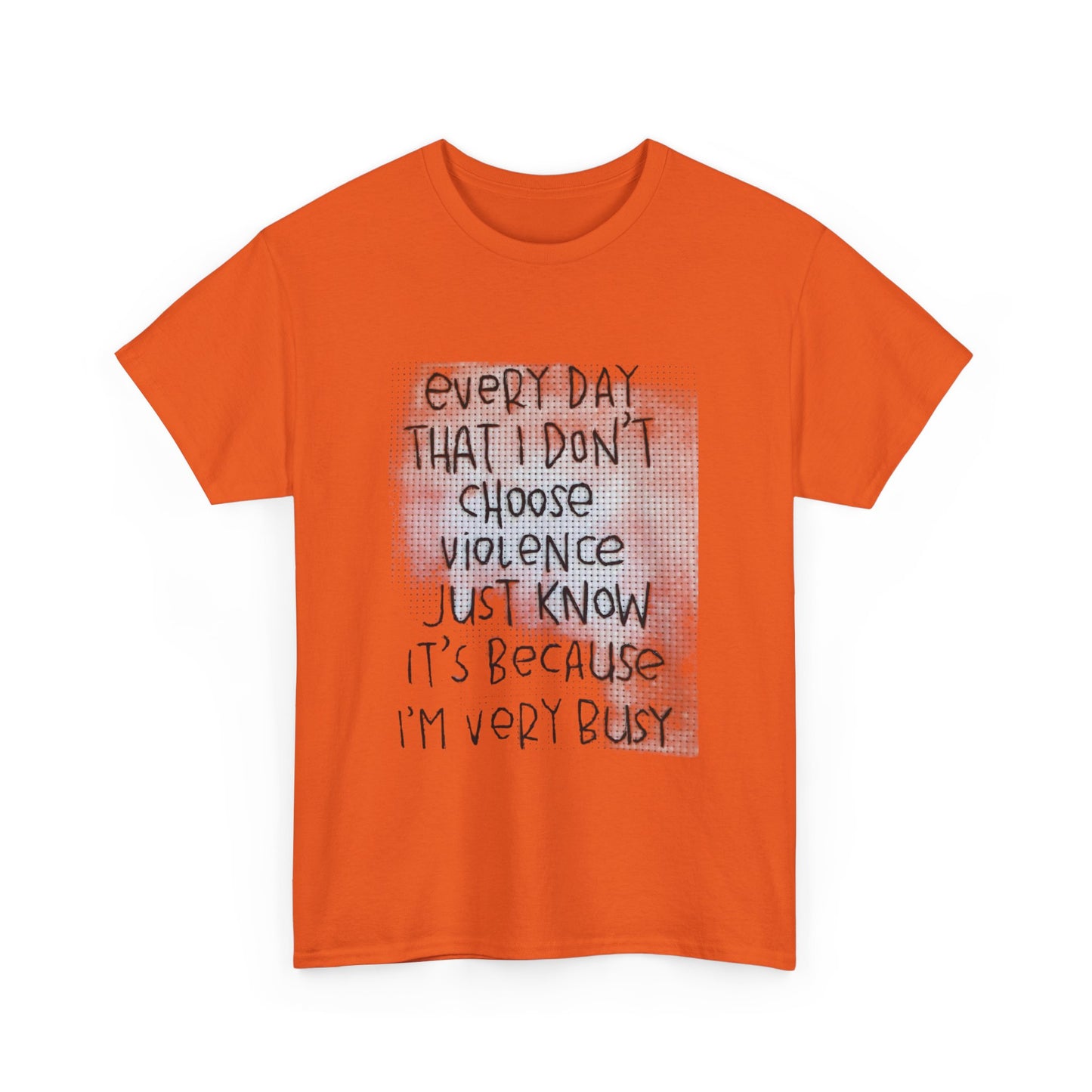 Inspirational Quote Unisex Tee - "Every Day That I Don't Choose Violence" Message, Casual Wear, Gift for Friends, Motivational
