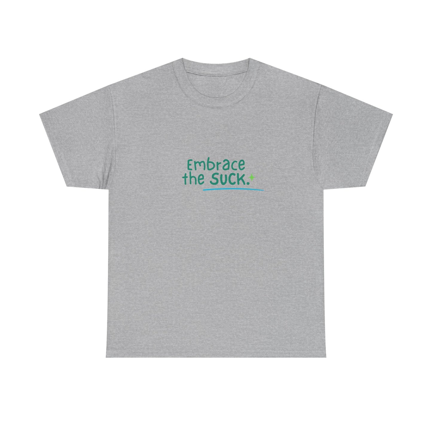 Unisex Heavy Cotton Tee - Embrace the Suck, Casual Tee, Motivational Shirt, Gift for Him/Her, Everyday Wear, Inspirational Apparel