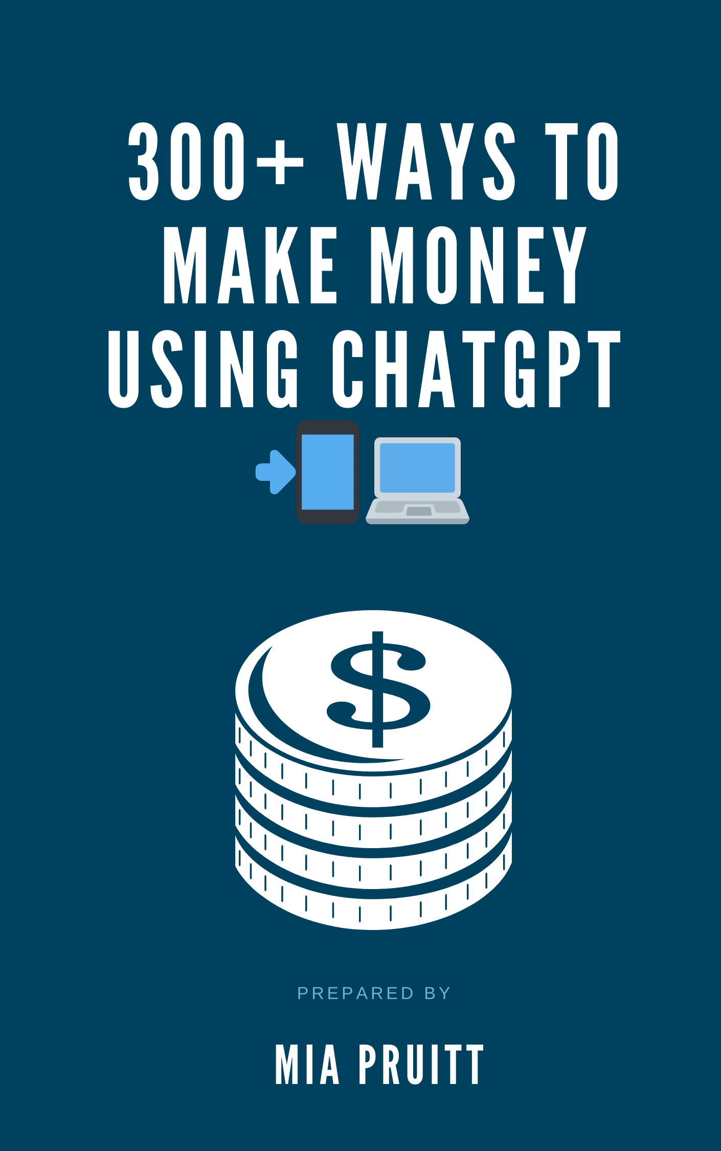 300+ Ways to Make Money With CHATGPT By Mia Pruitt (eBook)