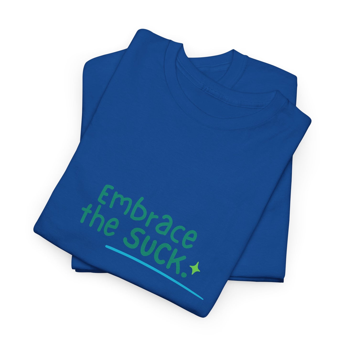Unisex Heavy Cotton Tee - Embrace the Suck, Casual Tee, Motivational Shirt, Gift for Him/Her, Everyday Wear, Inspirational Apparel