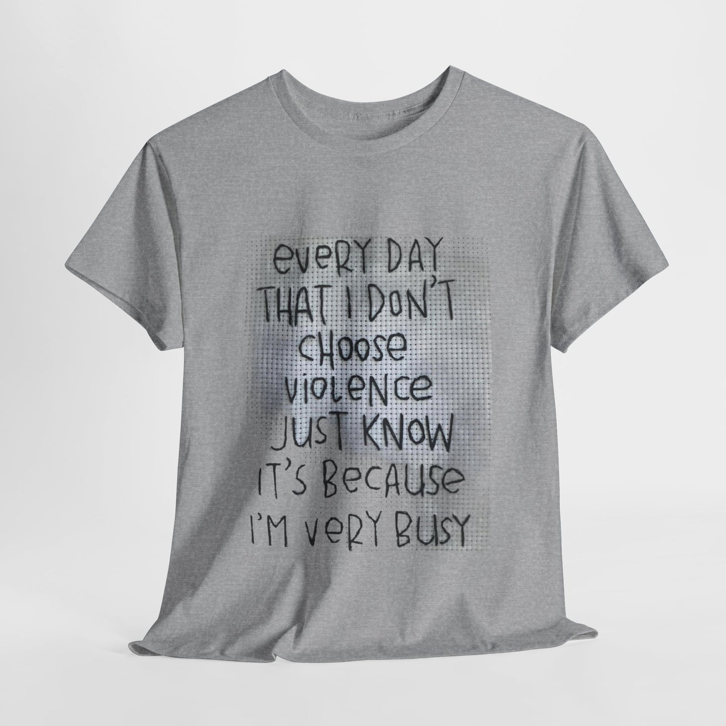 Inspirational Quote Unisex Tee - "Every Day That I Don't Choose Violence" Message, Casual Wear, Gift for Friends, Motivational