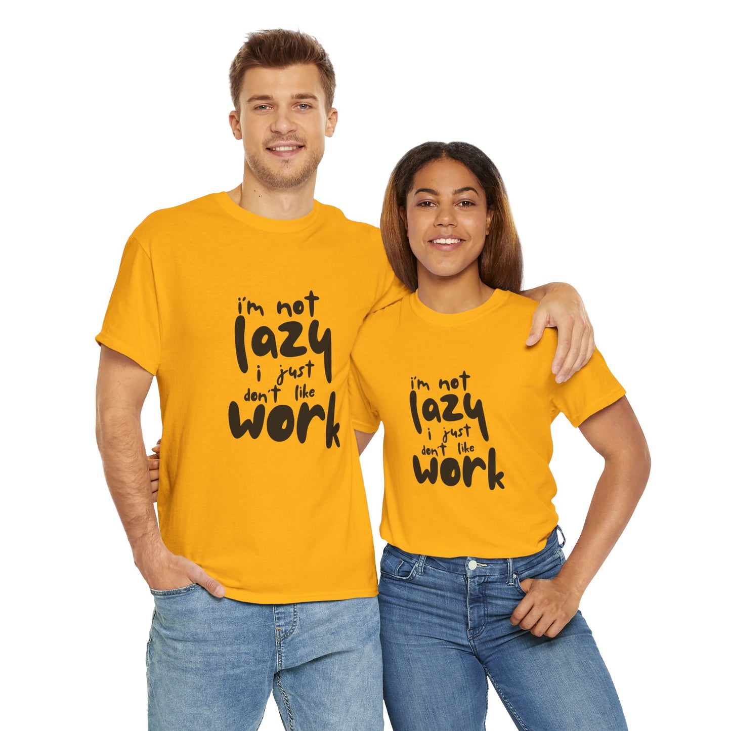 I'm Not Lazy I Just Don't Like Work - Funny Quote Tee, Humor Apparel, 100% Cotton T-Shirt