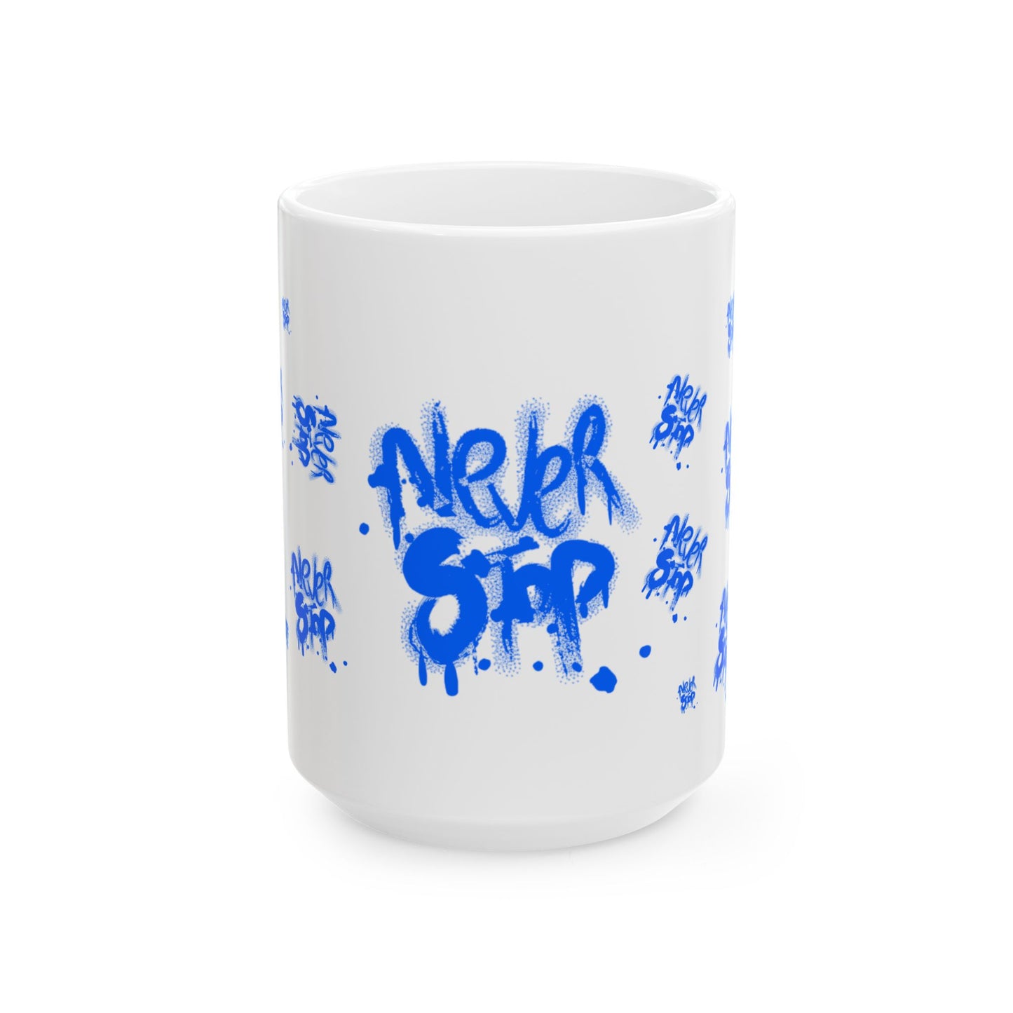 NEVER STOP - Inspirational Graffiti Ceramic Mug - Never Stop Coffee Tea Cup, Motivational Gift, Office Decor, Urban Style Mug