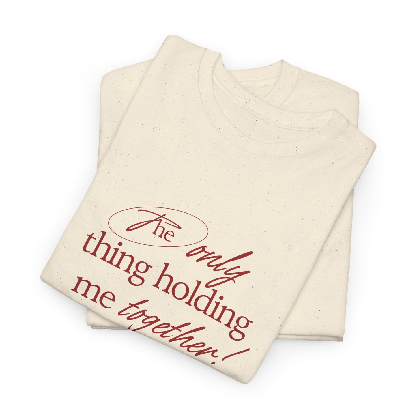 "Holding It Together" Unisex Heavy Cotton Tee: Funny Gift for Friends, Family, Self-Care, Casual Wear, Humor Shirts, Gift for Her