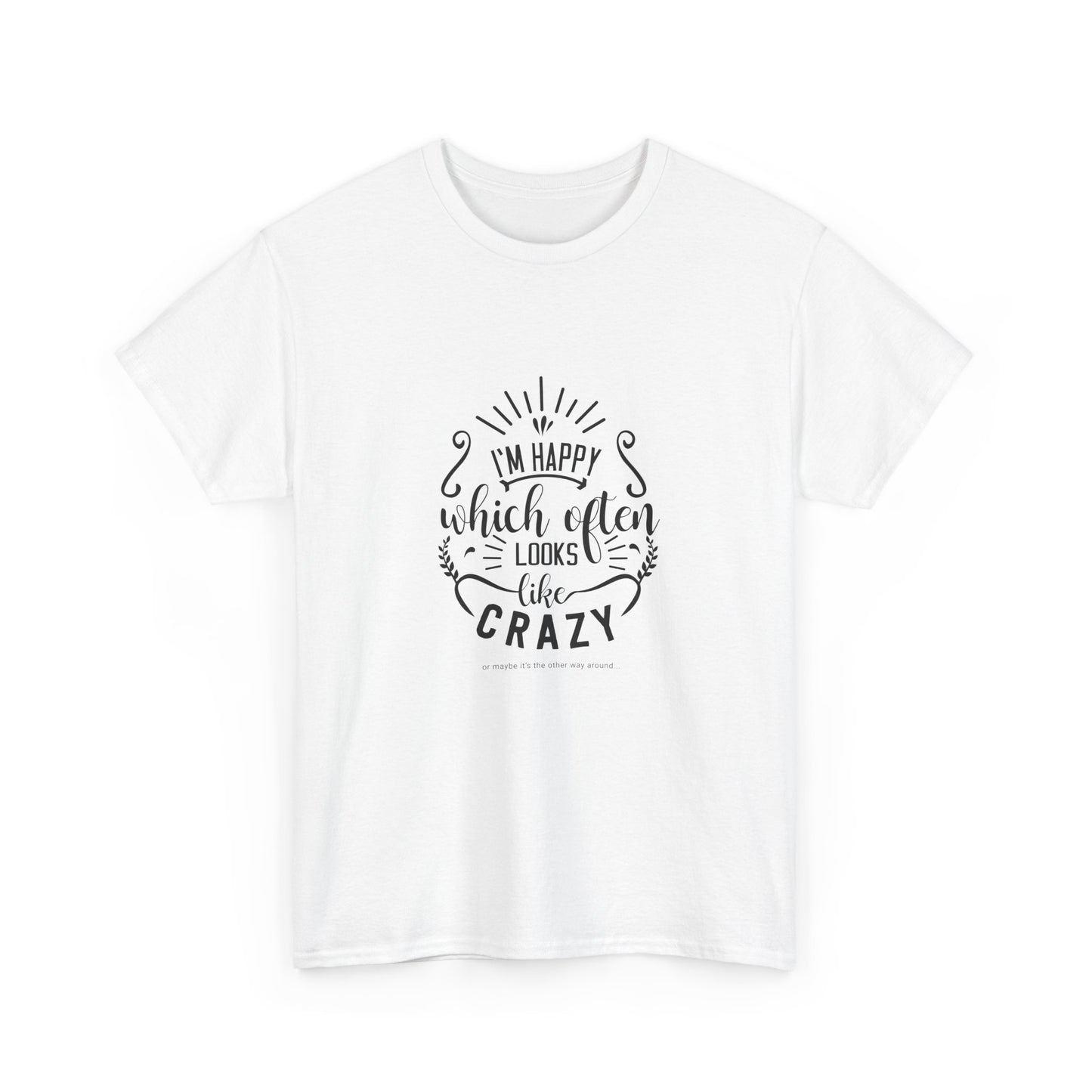 Happy Life or Crazy Unisex Cotton Tee - Perfect for Everyday Wear, Gift, Casual Style, Festival, and Celebrations