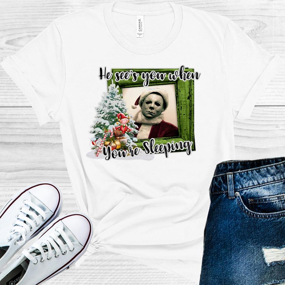 He Sees You When You're Sleeping Graphic Tee