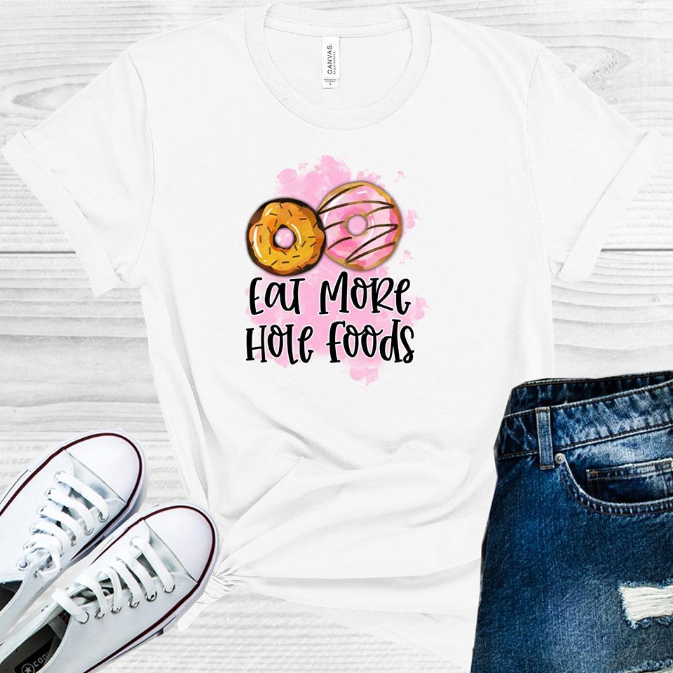 Eat More Hole Foods Graphic Tee