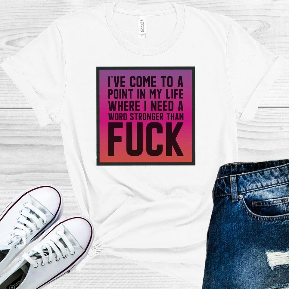 I Need a Word Stronger Than F*** Graphic Tee