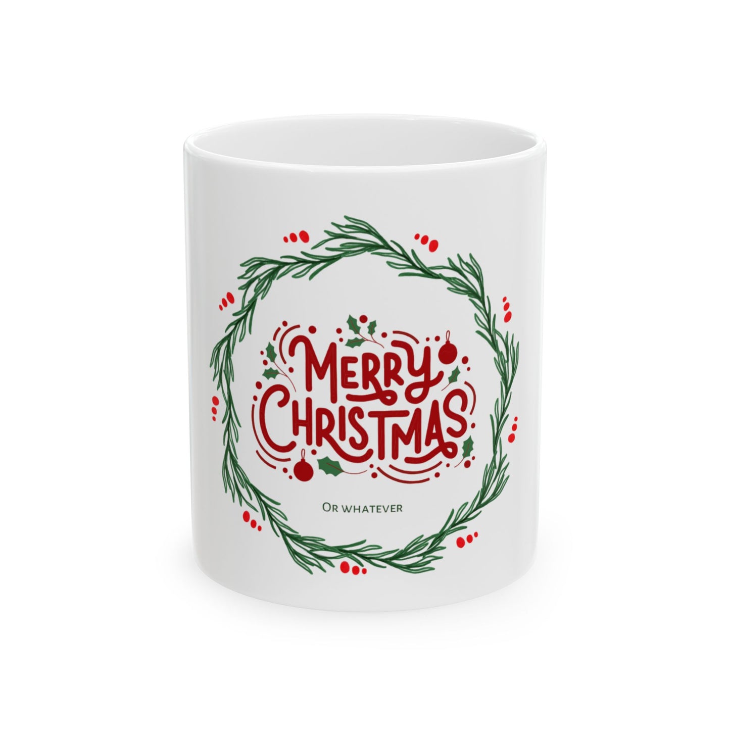 Merry Christmas or Whatever Sarcastic Ceramic Mug - Holiday Gift, Xmas Coffee Cup, Festive Drinkware, Seasonal Décor, Warm Wishes Mug