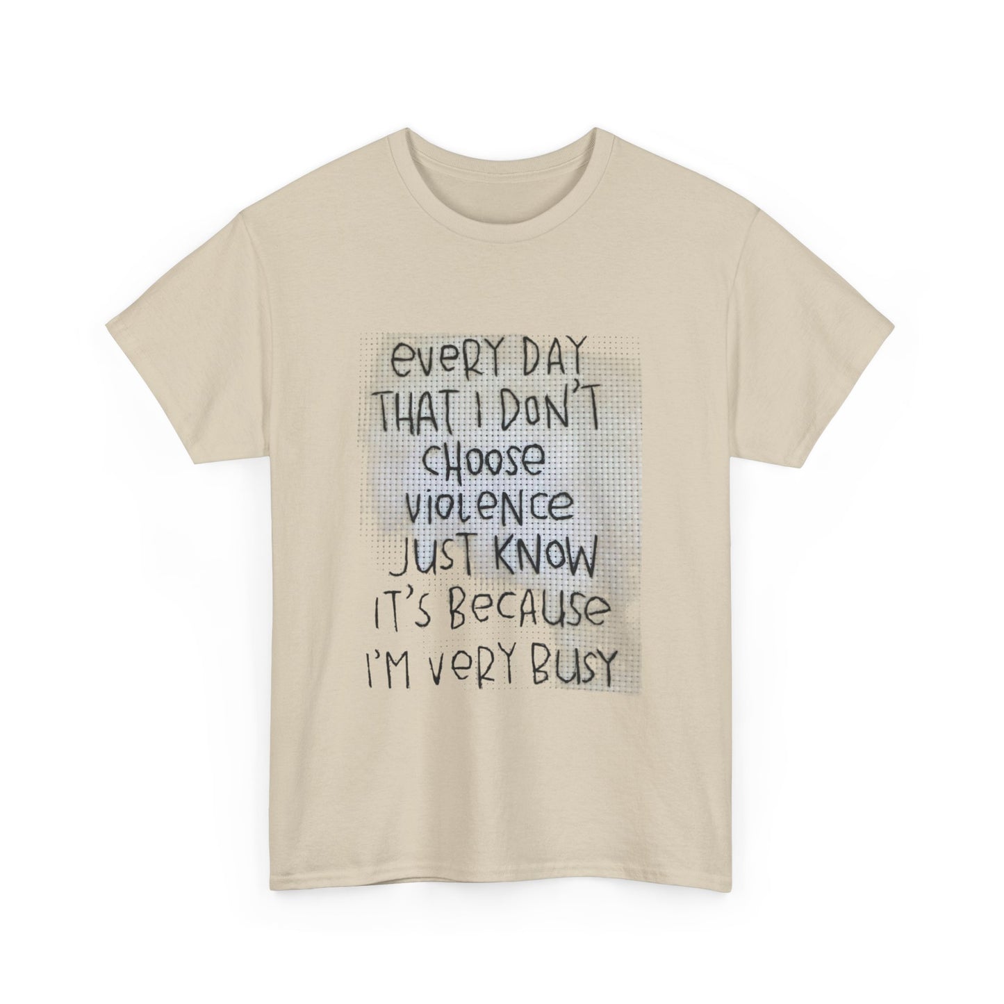 Inspirational Quote Unisex Tee - "Every Day That I Don't Choose Violence" Message, Casual Wear, Gift for Friends, Motivational