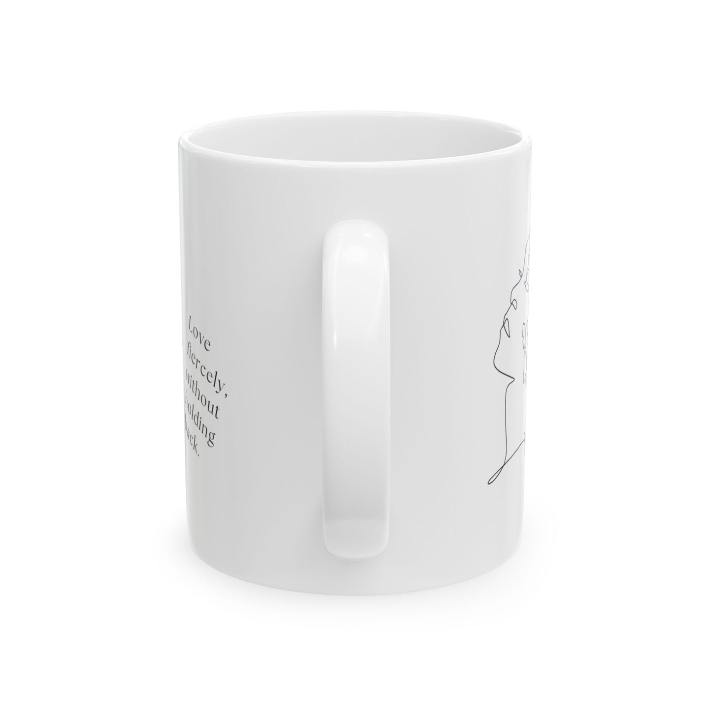 Love fiercely without holding back - Inspirational Quote Ceramic Mug | Coffee Tea Cup | Motivational Gift | Home Office Decor | Personalized Drinkware