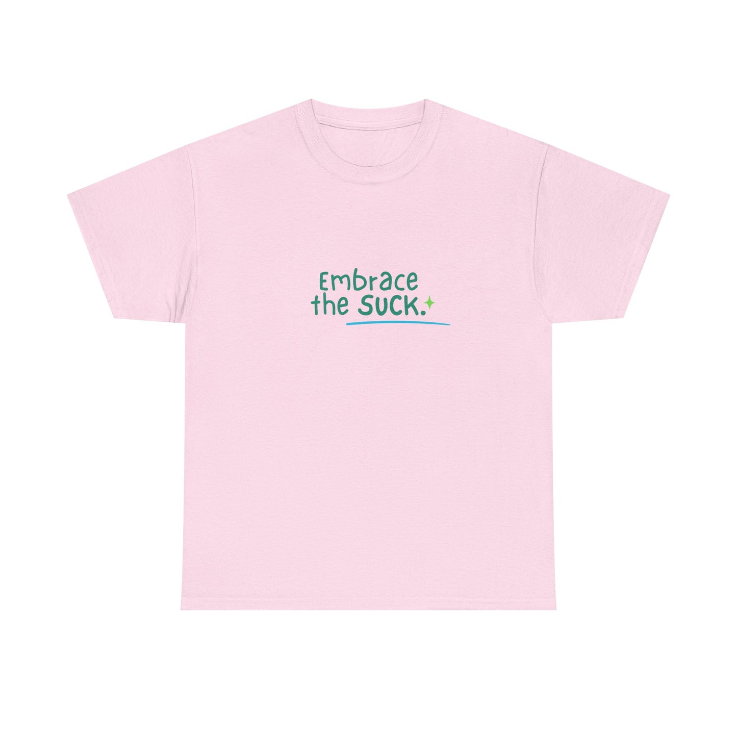 Unisex Heavy Cotton Tee - Embrace the Suck, Casual Tee, Motivational Shirt, Gift for Him/Her, Everyday Wear, Inspirational Apparel