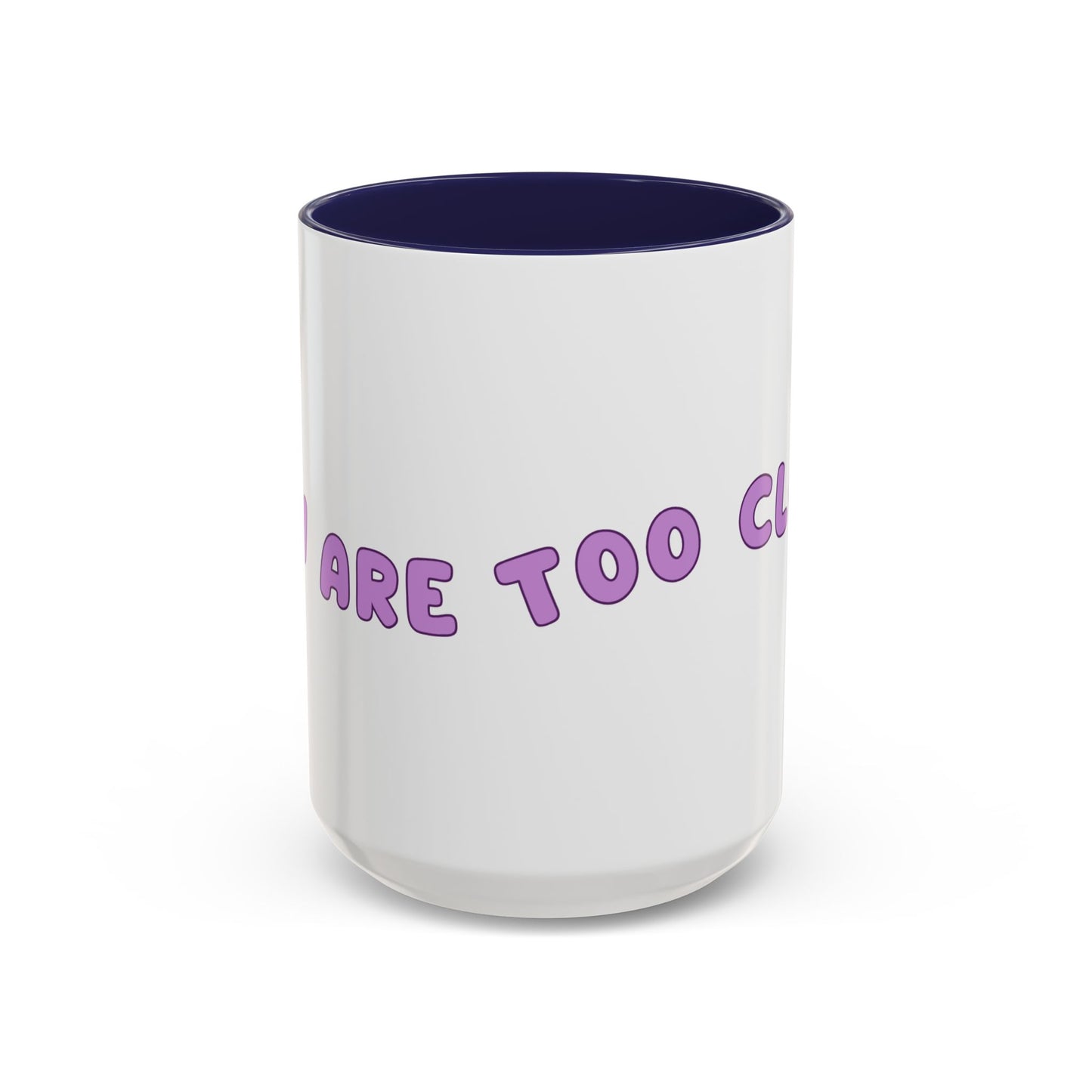 You Are Too Close - Playful Accent Coffee Mug: Perfect Gift for Friends, Fun Décor, Coffee Lovers, Unique Kitchenware, Quirky Home Essentials