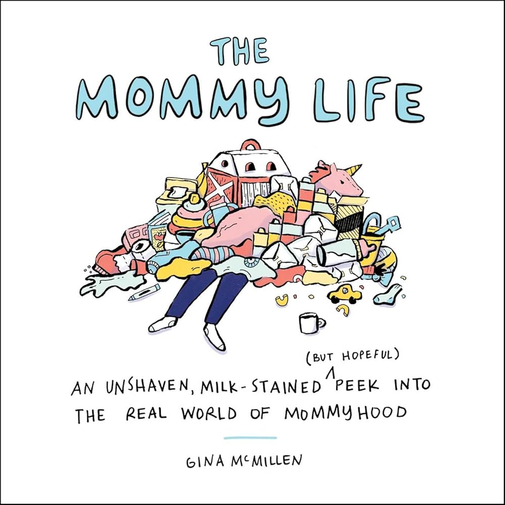 Mommy Life: An Unshaven, Milk-Stained (But Hopeful) Peek Into the Real World of Mommyhood