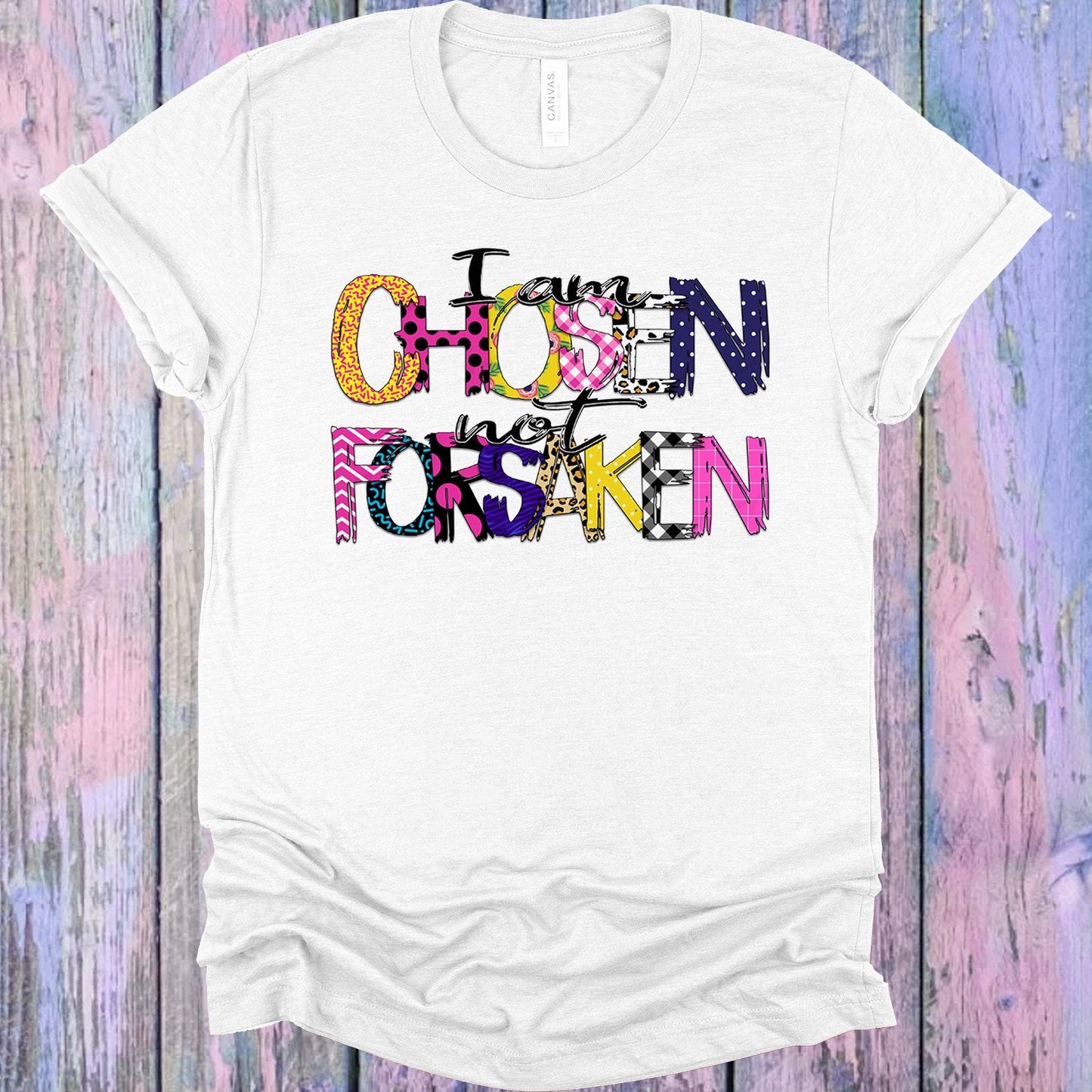 I am Chosen Not Forsaken Graphic Tee
