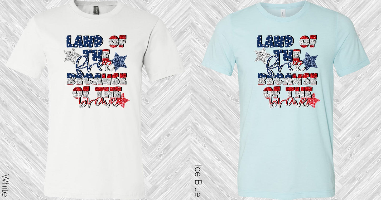 Land of the Free Because of the Brave Graphic Tee