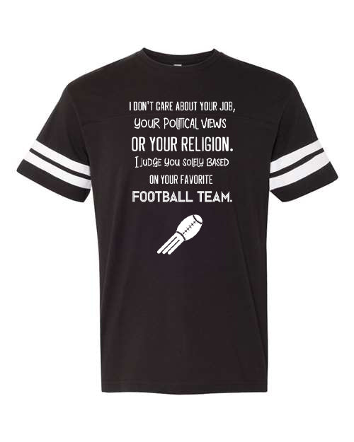 I Judge You Solely Based on Your Favorite Football Team Graphic Tee