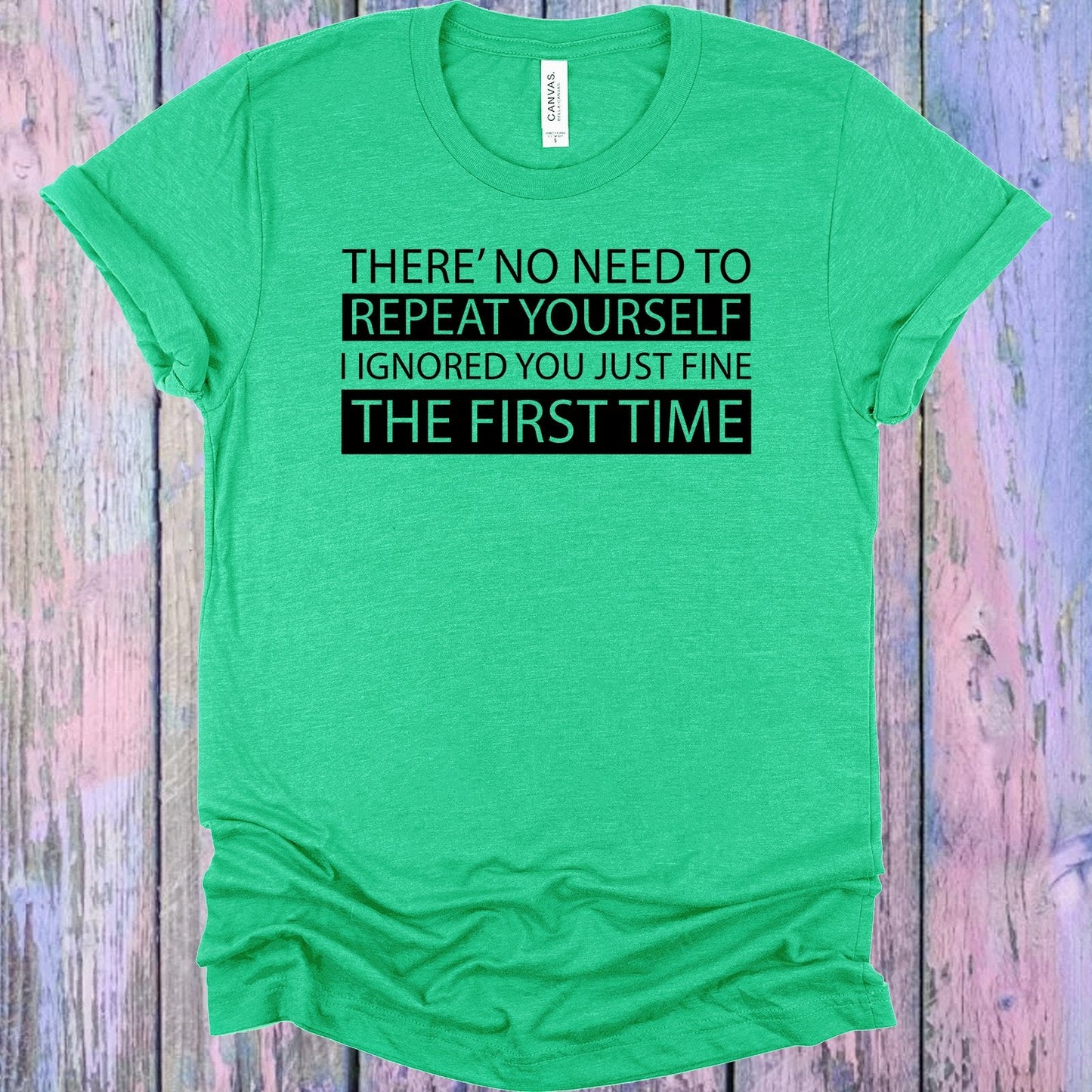 There's No Need to Repeat Yourself Graphic Tee