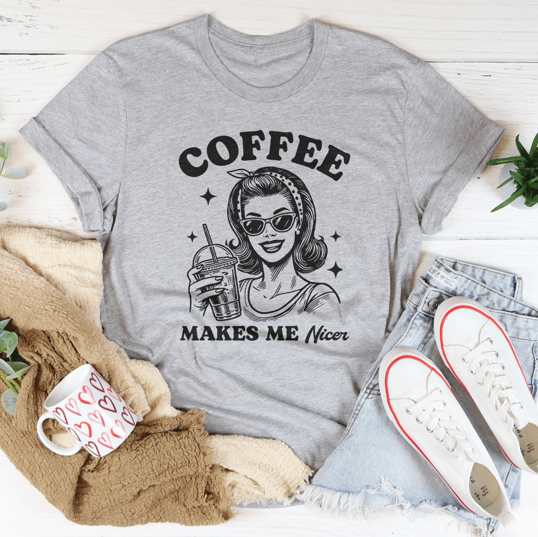 Coffee Makes Me Nicer Tee-3